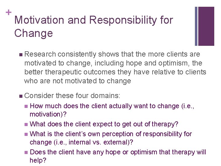 + Motivation and Responsibility for Change n Research consistently shows that the more clients