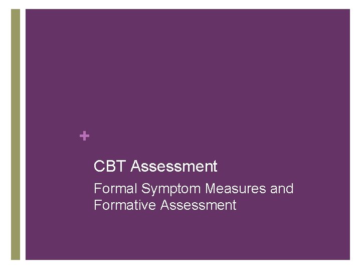 + CBT Assessment Formal Symptom Measures and Formative Assessment 