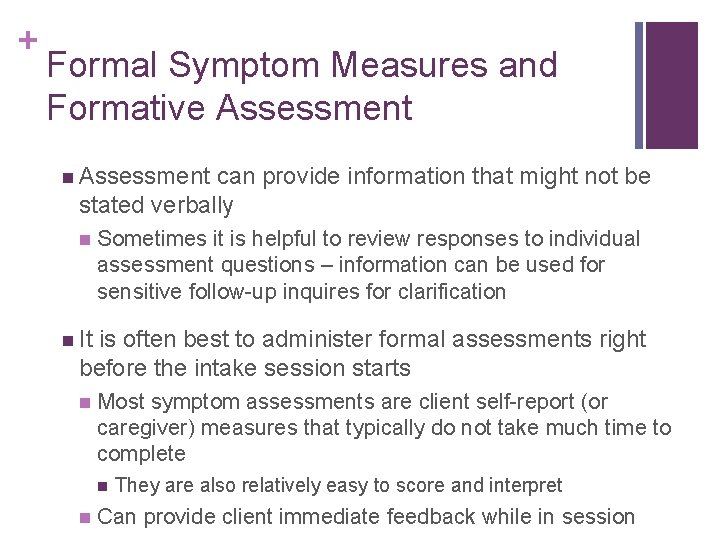 + Formal Symptom Measures and Formative Assessment n Assessment can provide information that might