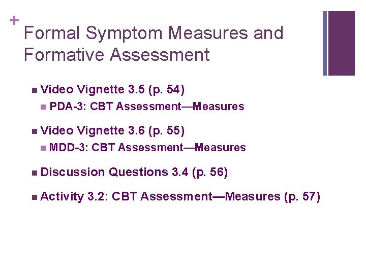 + Formal Symptom Measures and Formative Assessment n Video n PDA-3: CBT Assessment—Measures n