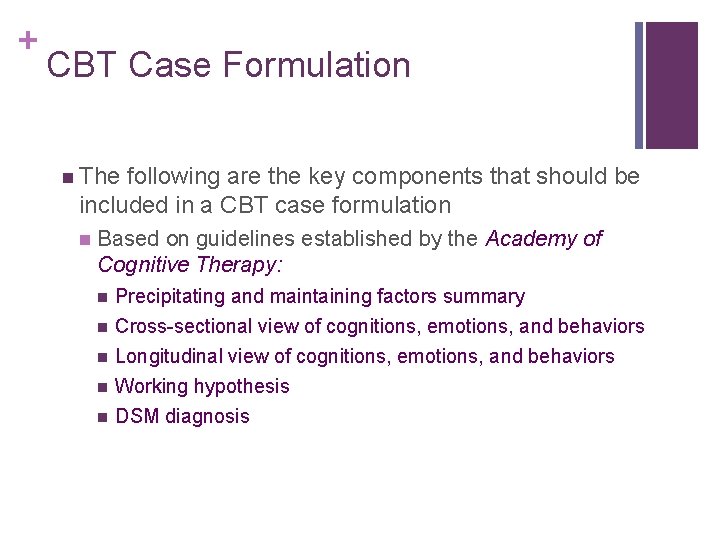 + CBT Case Formulation n The following are the key components that should be