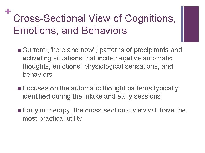 + Cross-Sectional View of Cognitions, Emotions, and Behaviors n Current (“here and now”) patterns + Cross-Sectional View of Cognitions, Emotions, and Behaviors n Current (“here and now”) patterns
