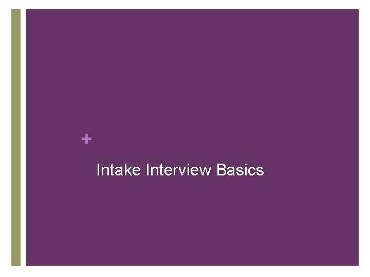 + Intake Interview Basics 