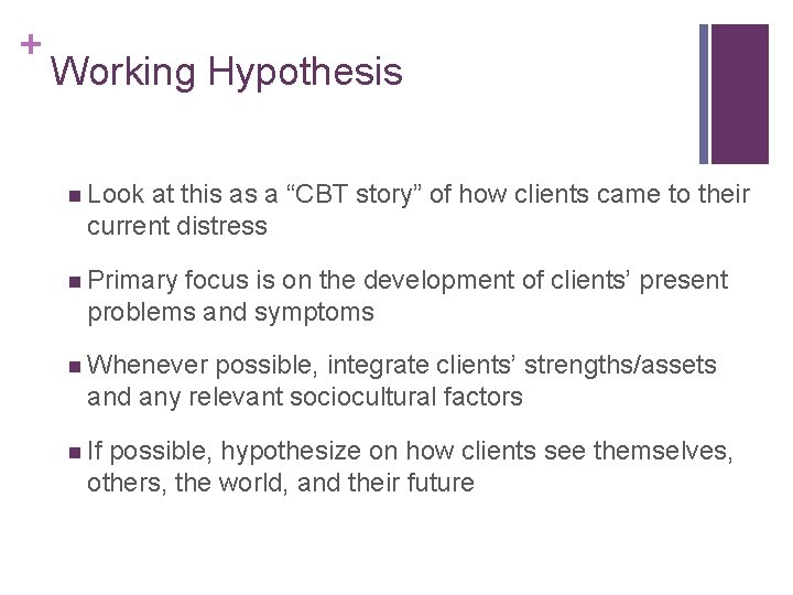 + Working Hypothesis n Look at this as a “CBT story” of how clients