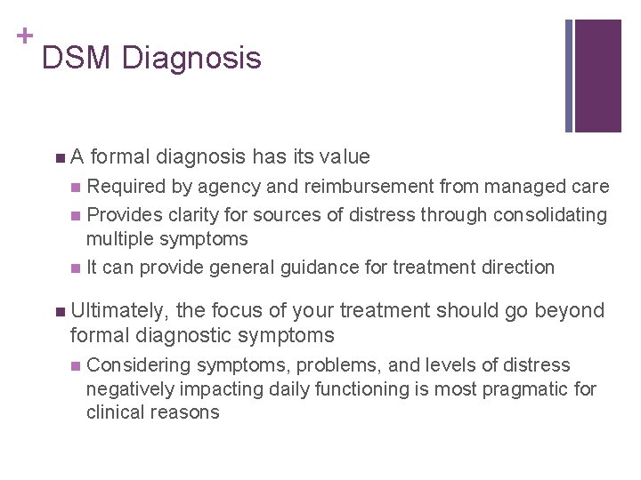 + DSM Diagnosis n. A formal diagnosis has its value Required by agency and