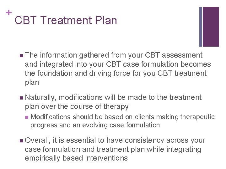 + CBT Treatment Plan n The information gathered from your CBT assessment and integrated