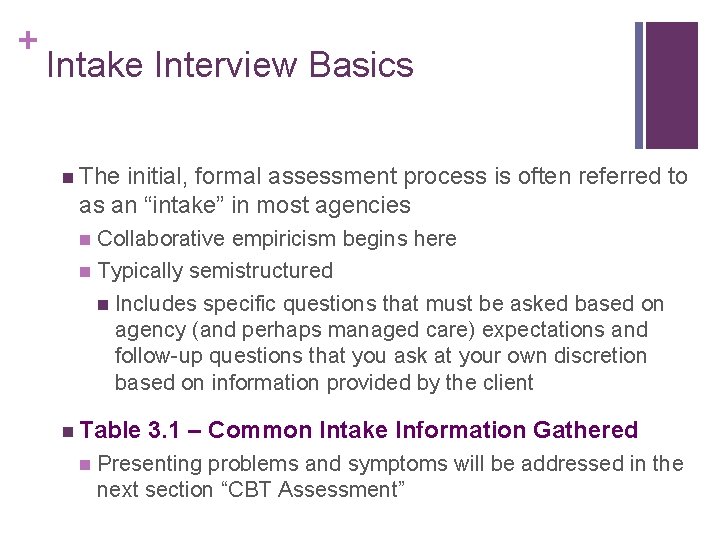 + Intake Interview Basics n The initial, formal assessment process is often referred to