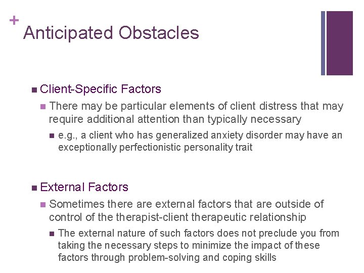 + Anticipated Obstacles n Client-Specific n There may be particular elements of client distress + Anticipated Obstacles n Client-Specific n There may be particular elements of client distress