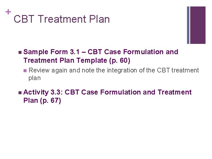 + CBT Treatment Plan n Sample Form 3. 1 – CBT Case Formulation and