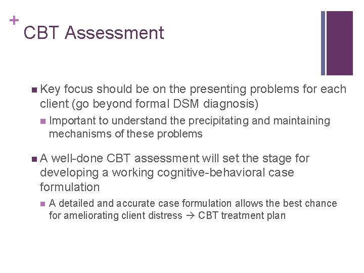 + CBT Assessment n Key focus should be on the presenting problems for each