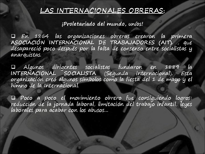 LAS INTERNACIONALES OBRERAS: ¡Proletariado del mundo, uníos! q En 1864 las organizaciones obreras crearon