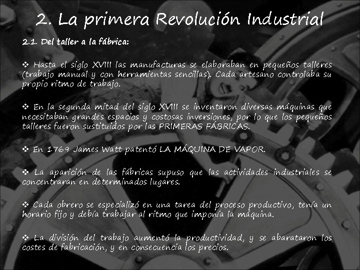 2. La primera Revolución Industrial 2. 1. Del taller a la fábrica: v Hasta