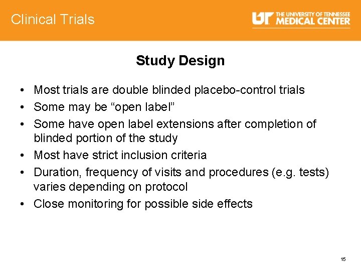Clinical Trials Study Design • Most trials are double blinded placebo-control trials • Some