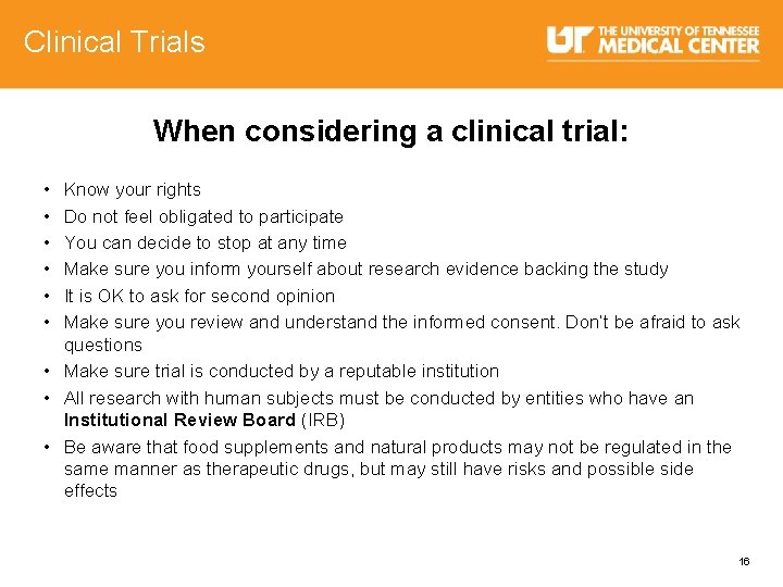 Clinical Trials When considering a clinical trial: • • • Know your rights Do
