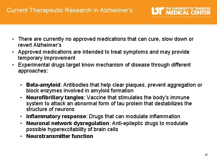 Current Therapeutic Research in Alzheimer’s • There are currently no approved medications that can