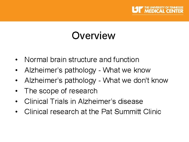 Overview • • • Normal brain structure and function Alzheimer’s pathology - What we