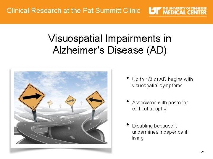 Clinical Research at the Pat Summitt Clinic Visuospatial Impairments in Alzheimer’s Disease (AD) •