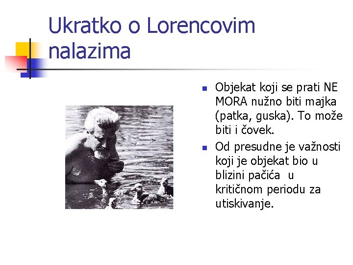 Ukratko o Lorencovim nalazima n n Objekat koji se prati NE MORA nužno biti