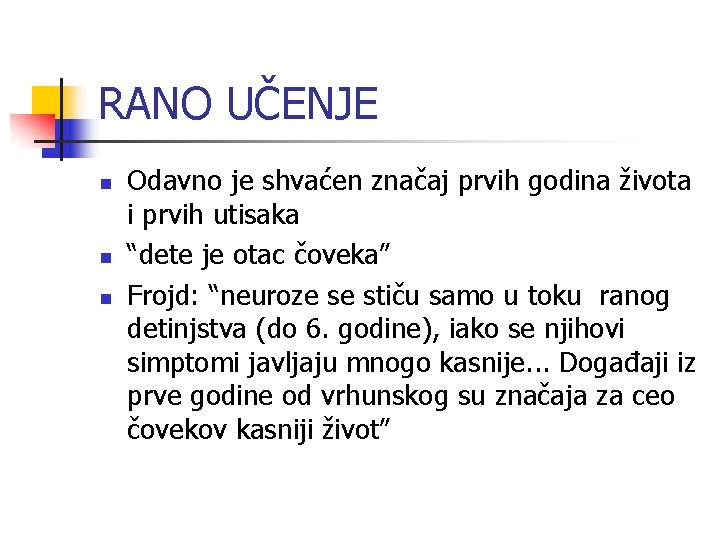 RANO UČENJE n n n Odavno je shvaćen značaj prvih godina života i prvih