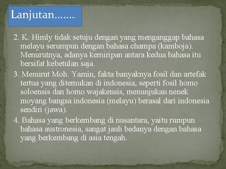 Lanjutan. . . . 2. K. Himly tidak setuju dengan yang menganggap bahasa melayu