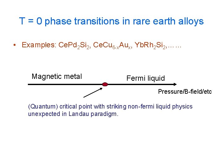 T = 0 phase transitions in rare earth alloys • Examples: Ce. Pd 2