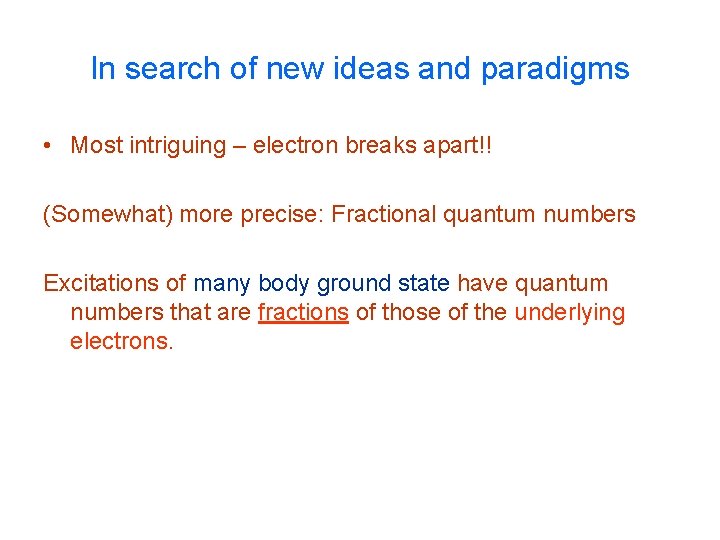 In search of new ideas and paradigms • Most intriguing – electron breaks apart!!