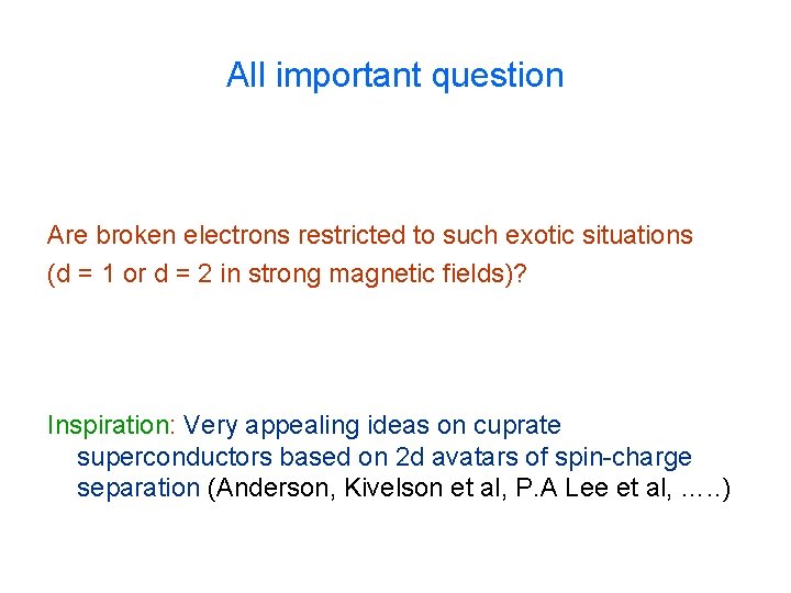 All important question Are broken electrons restricted to such exotic situations (d = 1