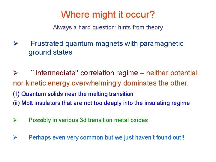 Where might it occur? Always a hard question: hints from theory Ø Frustrated quantum