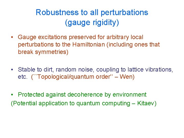 Robustness to all perturbations (gauge rigidity) • Gauge excitations preserved for arbitrary local perturbations