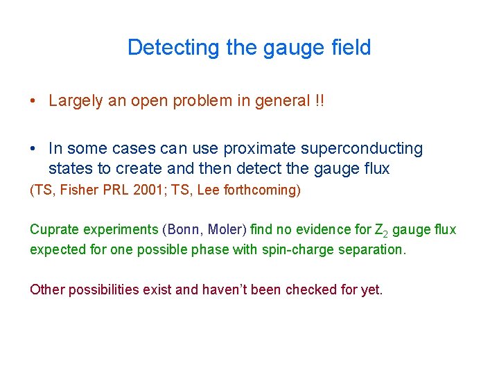 Detecting the gauge field • Largely an open problem in general !! • In