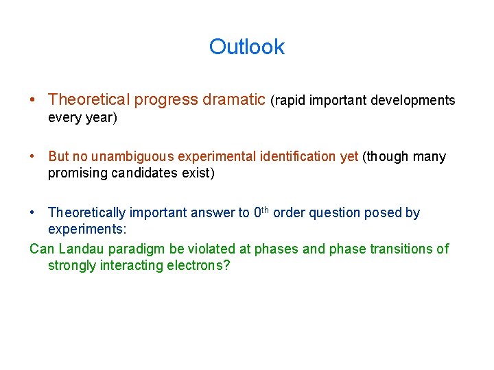 Outlook • Theoretical progress dramatic (rapid important developments every year) • But no unambiguous