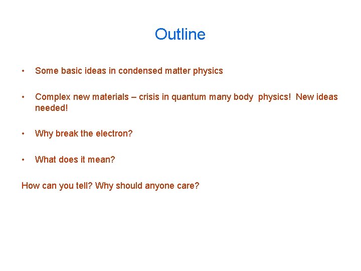 Outline • Some basic ideas in condensed matter physics • Complex new materials –