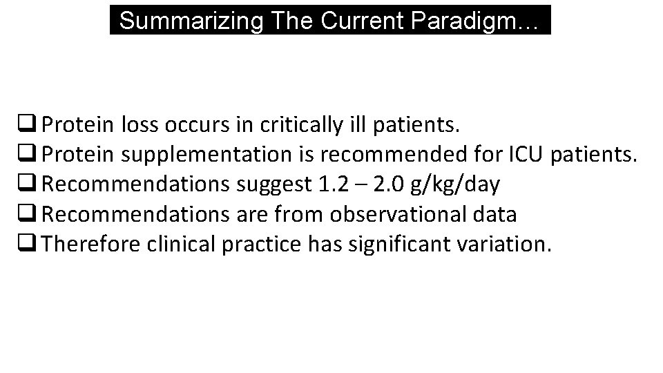 Summarizing The Current Paradigm… q Protein loss occurs in critically ill patients. q Protein