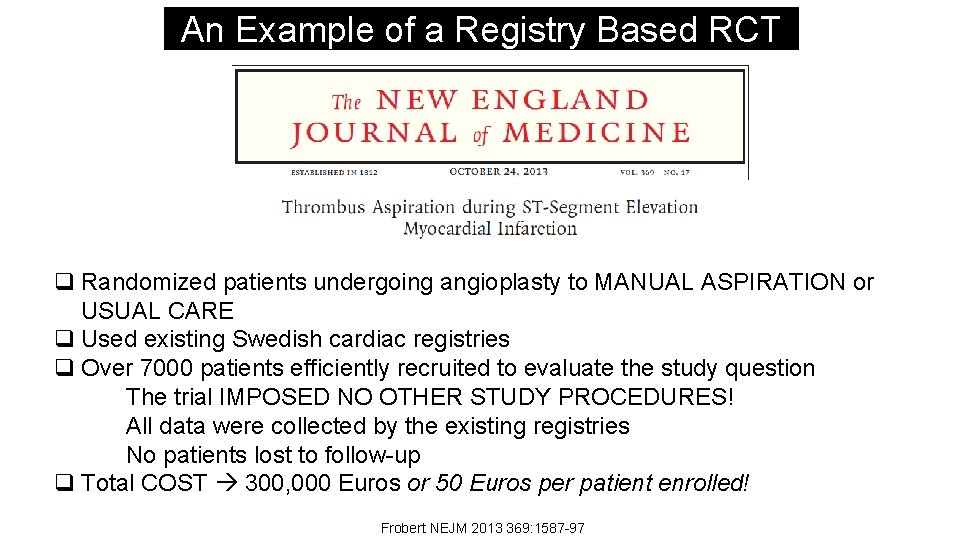 An Example of a Registry Based RCT q Randomized patients undergoing angioplasty to MANUAL