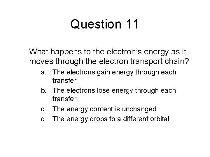 Question 11 What happens to the electron’s energy as it moves through the electron