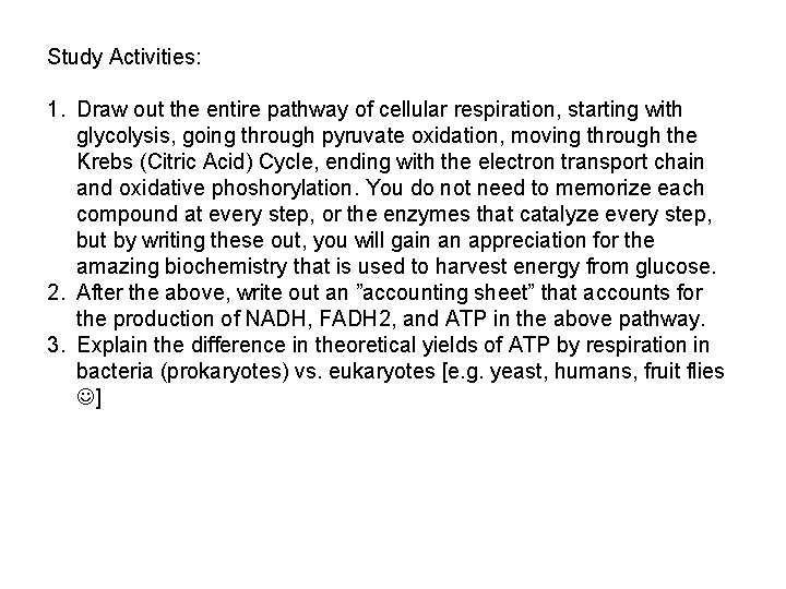 Study Activities: 1. Draw out the entire pathway of cellular respiration, starting with glycolysis,