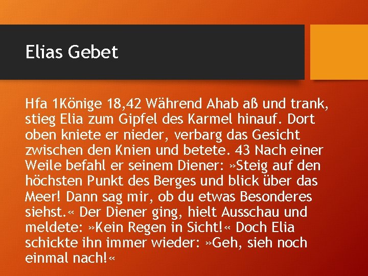 Elias Gebet Hfa 1 Könige 18, 42 Während Ahab aß und trank, stieg Elia