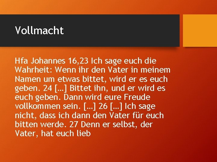 Vollmacht Hfa Johannes 16, 23 Ich sage euch die Wahrheit: Wenn ihr den Vater