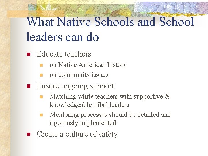 What Native Schools and School leaders can do n Educate teachers n n n