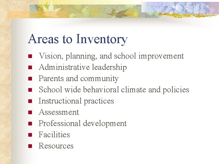 Areas to Inventory n n n n n Vision, planning, and school improvement Administrative