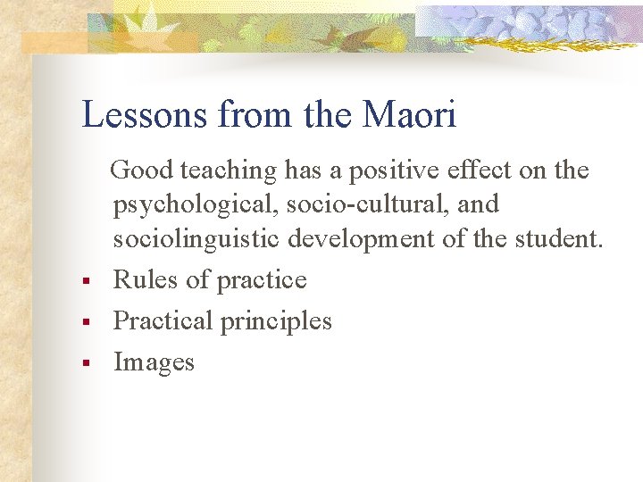 Lessons from the Maori § § § Good teaching has a positive effect on