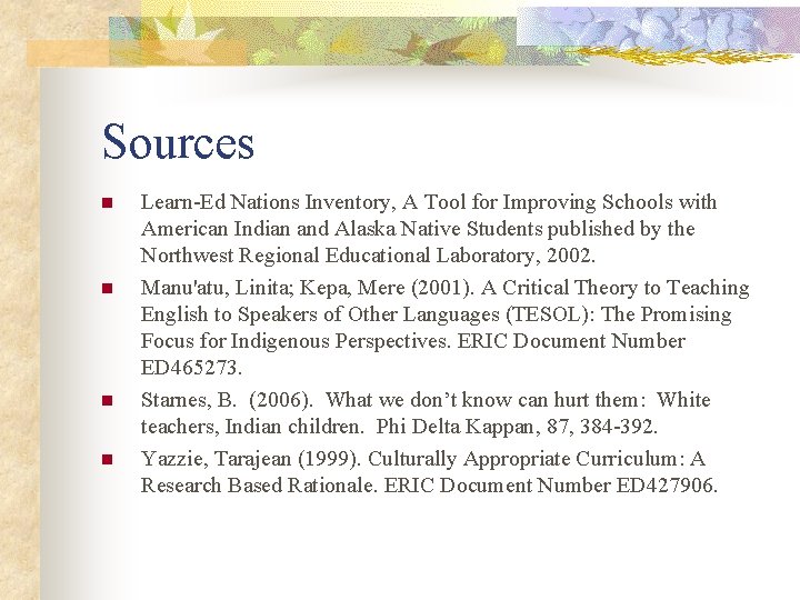 Sources n n Learn-Ed Nations Inventory, A Tool for Improving Schools with American Indian