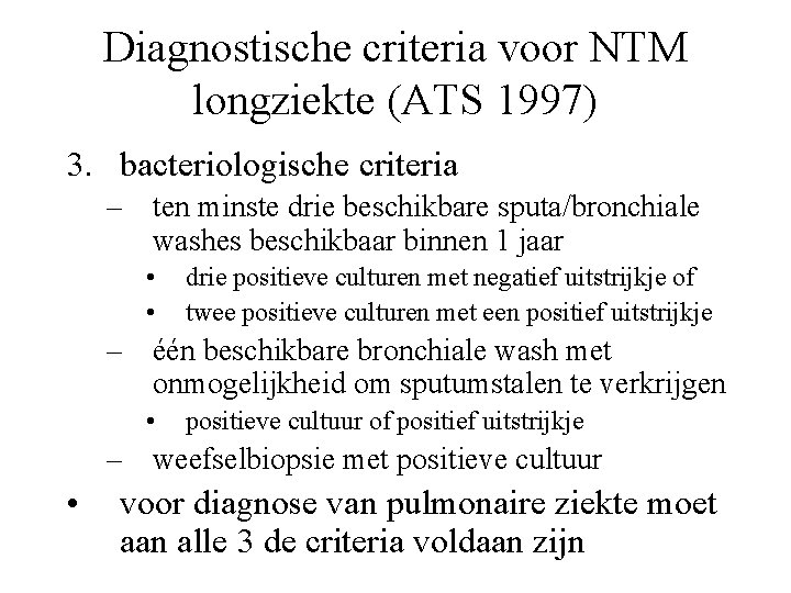 Diagnostische criteria voor NTM longziekte (ATS 1997) 3. bacteriologische criteria – ten minste drie