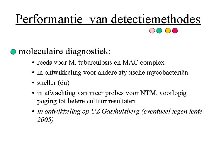 Performantie van detectiemethodes moleculaire diagnostiek: • • reeds voor M. tuberculosis en MAC complex