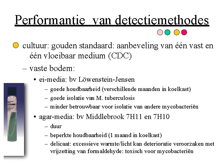 Performantie van detectiemethodes cultuur: gouden standaard: aanbeveling van één vast en één vloeibaar medium