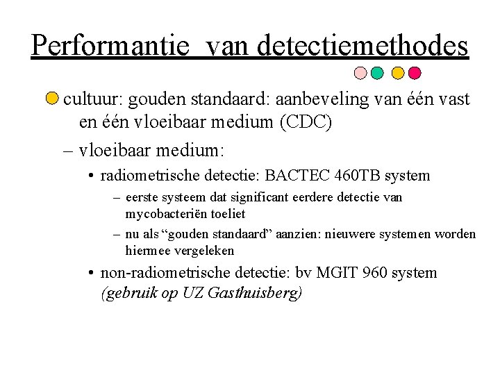 Performantie van detectiemethodes cultuur: gouden standaard: aanbeveling van één vast en één vloeibaar medium