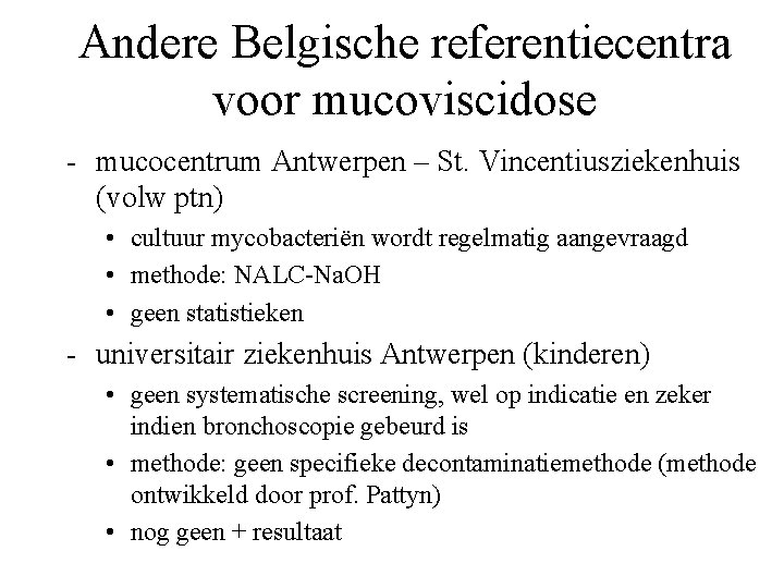 Andere Belgische referentiecentra voor mucoviscidose - mucocentrum Antwerpen – St. Vincentiusziekenhuis (volw ptn) •
