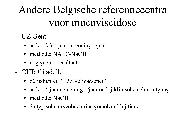 Andere Belgische referentiecentra voor mucoviscidose - UZ Gent • sedert 3 à 4 jaar