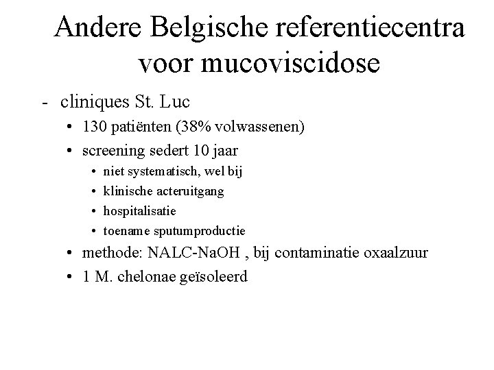 Andere Belgische referentiecentra voor mucoviscidose - cliniques St. Luc • 130 patiënten (38% volwassenen)