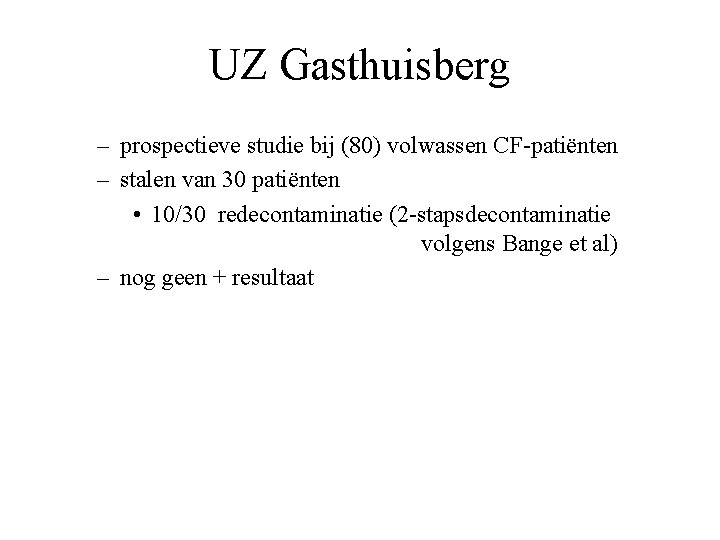 UZ Gasthuisberg – prospectieve studie bij (80) volwassen CF-patiënten – stalen van 30 patiënten